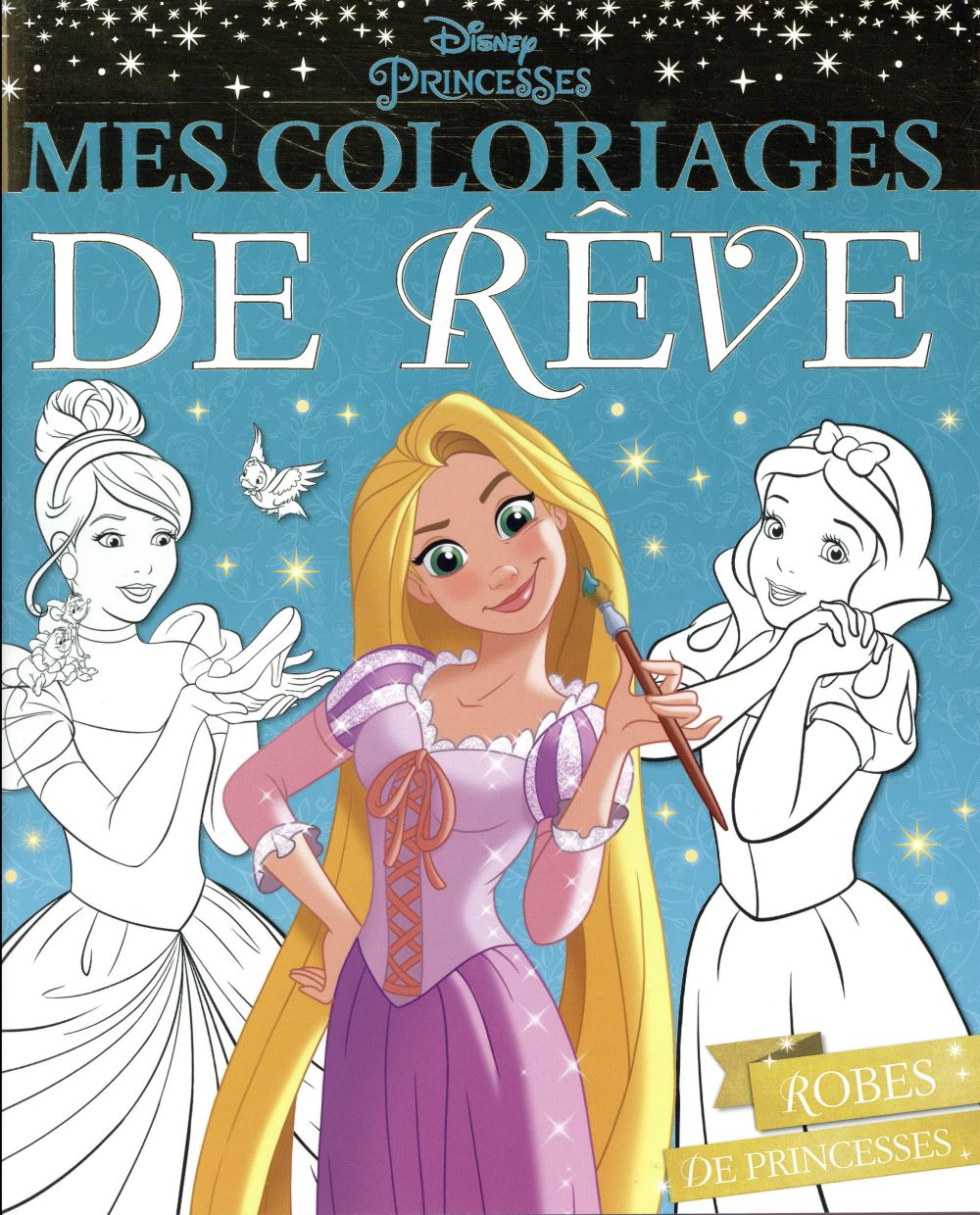Mes coloriages de rêve : robes de princesses