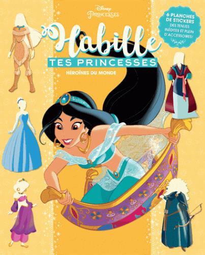 Disney Princesses : habille tes princesses ; héroïnes du monde