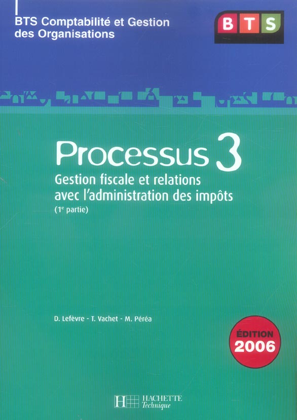 Processus 3, gestion fiscale et relations avec l'administration des impots ; bts cgo ; livre eleve (edition 2006)