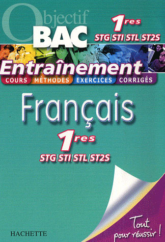 Objectif bac : français ; 1ères STI, STG, STL, ST2S ; entraînement