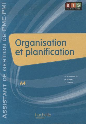 Organisation et planification ; BTS 1ère année assistant de gestion de PME/PMI ; livre de l'élève