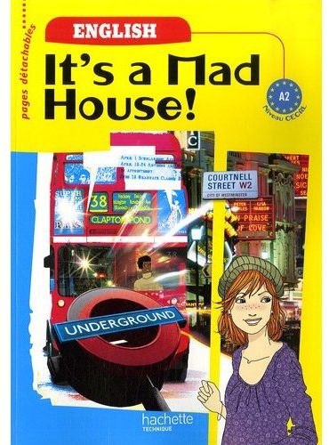 It's a mad house ; anglais ; A2