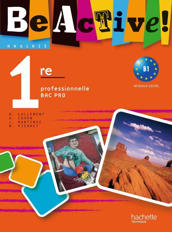 BE ACTIVE : anglais ; 1ère professionnelle Bac pro ; A2/B1 ; livre de l'élève (édition 2010)