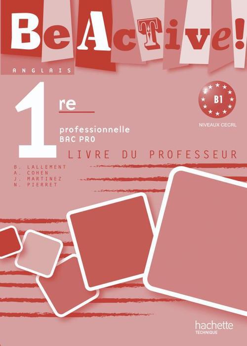 BE ACTIVE : anglais ; 1ère professionnelle Bac pro ; A2/B1 ; livre du professeur (édition 2010)