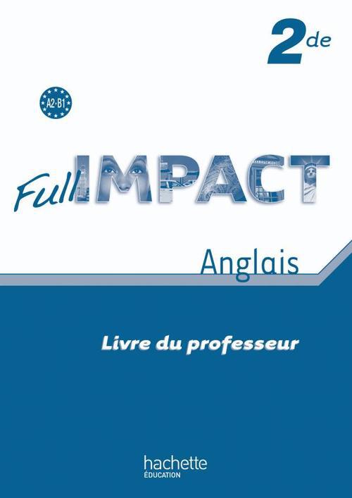 FULL IMPACT : anglais ; 2nde ; A2/B1 ; livre du professeur (édition 2010)
