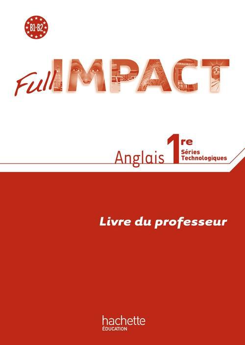 FULL IMPACT : anglais ; 1ère techno ; livre du professeur (édition 2011)