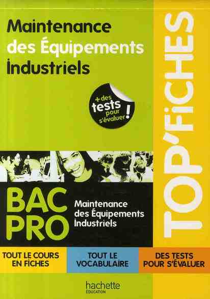 TOP'FICHES : maintenance des équipements industriels ; bac pro MEI