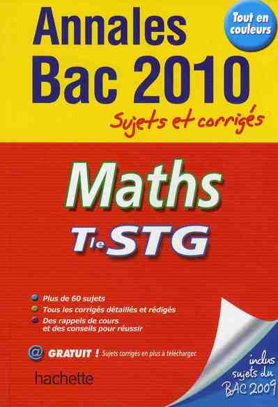 Annales bac ; sujets et corrigés : mathématiques ; terminale STG ; sujets et corrigés (édition 2010)