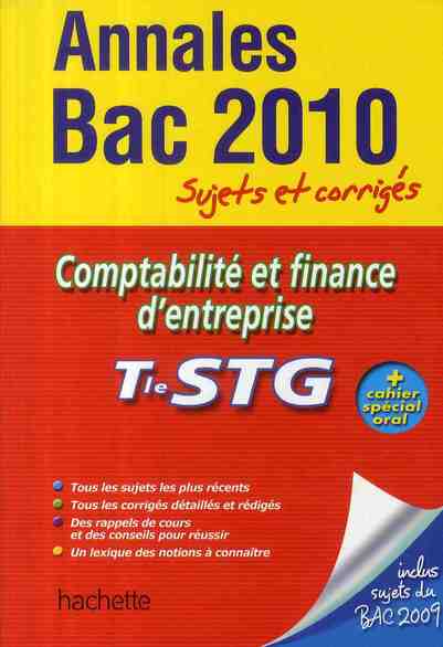 Annales bac ; sujets et corrigés : comptabilité et finance d'entrerpise ; terminale STG ; sujets et corrigés (édition 2010)