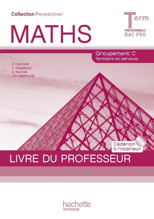 Perspectives : maths ; terminale pro tertiaire perspectives ; livre du professeur avec cédérom encarté