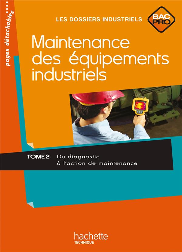 Maintenance équipements indus ; bac pro Tome 2 ; livre de l'élève