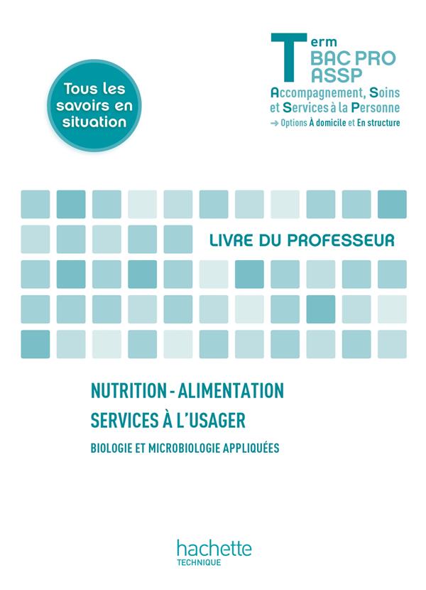 Nutrition-alimentation, services à l'usager ; terminale Bac Pro ASSP ; livre du professeur (édition 2013)
