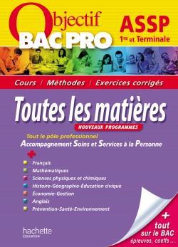 Objectif Bac Pro : toutes les matières ; 1ère et terminale bac pro ASSP