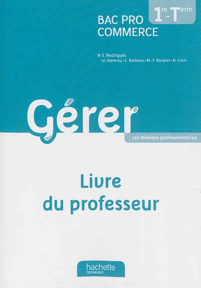 Gérer ; 1ère et terminale bac pro commerce ; livre du professeur