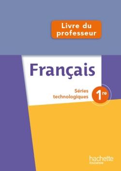 Français ; 1ère ; séries technologiques ; livre du professeur (édition 2014)
