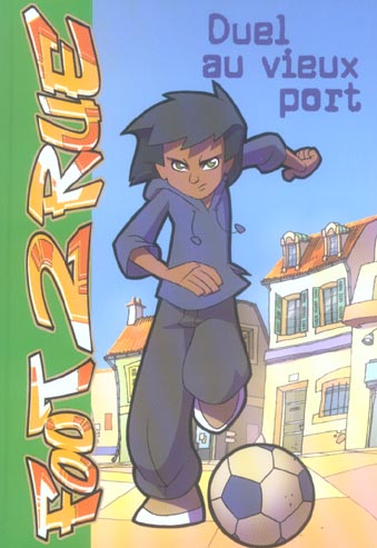 Foot 2 rue Tome 1 : duel au vieux port