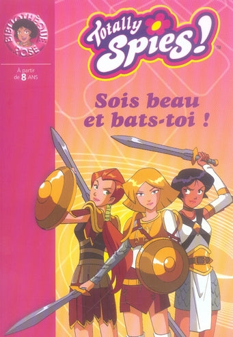 Totally spies Tome 15 ; sois beau et bats-toi