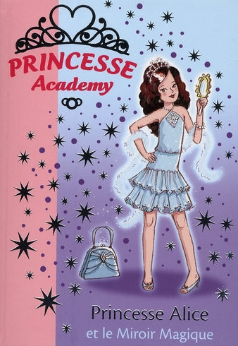 Princesse Academy Tome 4 ; princesse Alice et le miroir magique