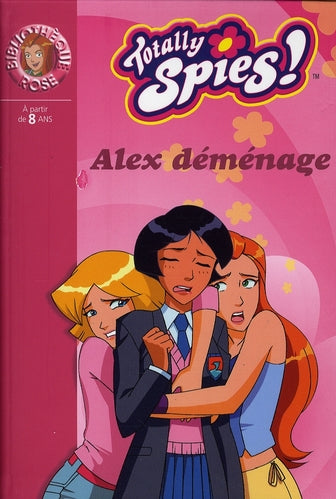 Totally spies Tome 20 ; Alex déménage