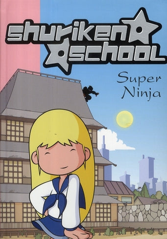 Shuriken school Tome 7 ; super Nina