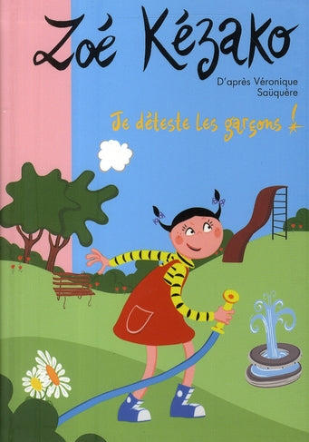 Zoé Kézako Tome 8 ; je déteste les garçons !