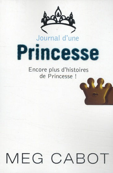 Journal d'une princesse : encore plus d'histoires de princesse