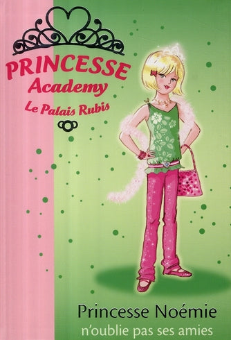 Princesse academy Tome 21 ; Princesse Noémie n'oublie pas ses amies