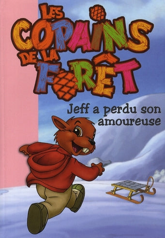 Les copains de la forêt Tome 4 ; Jeff a perdu son amoureuse