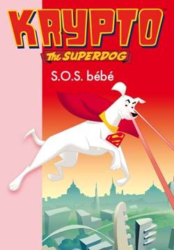 Krypto the superdog Tome 8 ; S.O.S. bébé