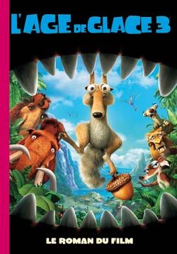 L'âge de glace 3 ; le roman du film
