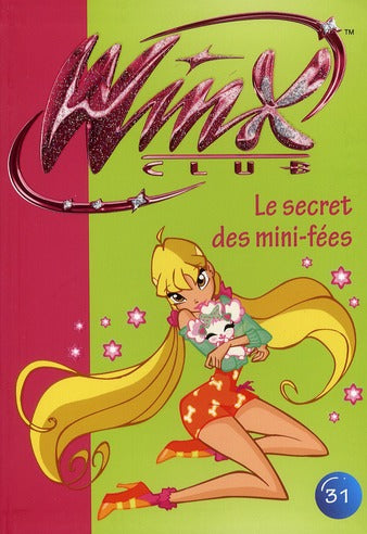 Winx Club Tome 31 : le secret des mini-fées