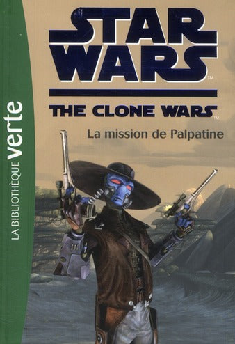 Star wars - the clone wars Tome 9 ; la mission de Palpatine
