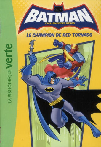Batman - l'alliance des héros Tome 5 : le champion de Red Tornado