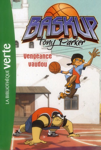 Baskup Tony Parker Tome 4 ; vengeance vaudou