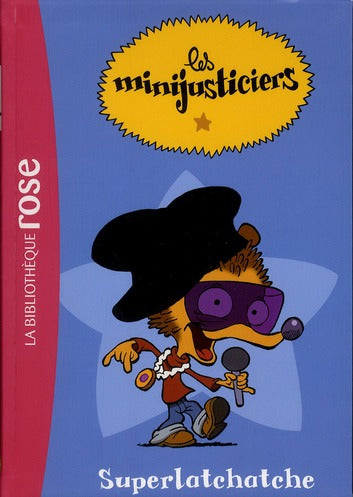 Les Minijusticiers Tome 1 : Superlatchatche
