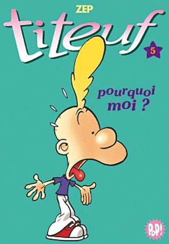 Titeuf Tome 5 : pourquoi moi ?