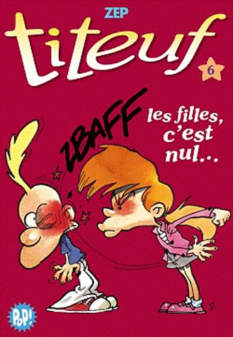 Titeuf Tome 6 : les filles, c'est nul...