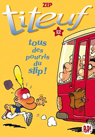 Titeuf Tome 12 : tous des pourris du slip !