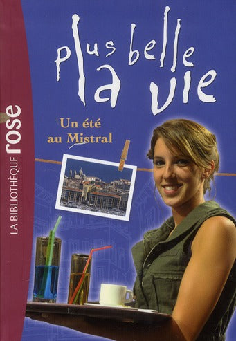 Plus belle la vie Tome 1 ; un été au Mistral
