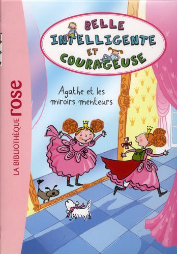 Belle, intelligente et courageuse Tome 1 ; Agathe et les miroirs menteurs