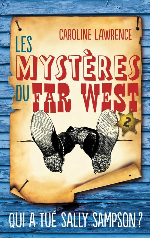 Les mystères du Far West t.2 ; qui a tué Sally Sampson ?
