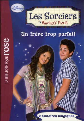 Les sorciers de Waverly Place Tome 7 ; un frère trop parfait