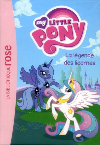 My little pony Tome 1 ; la légende des licornes