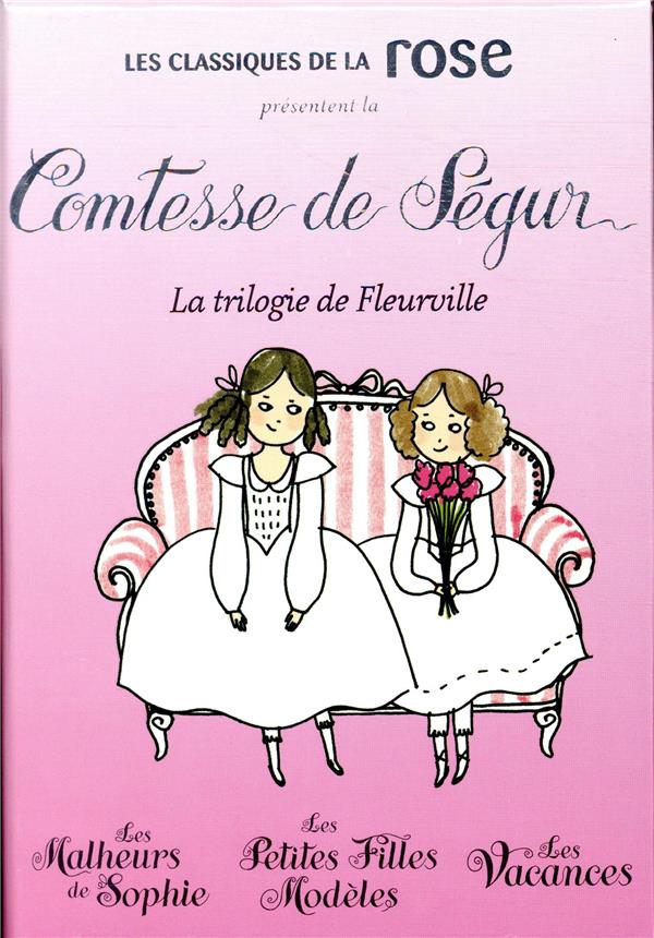 La Comtesse de Ségur ; la trilogie de Fleurville : les malheurs de Sophie, les petites filles modèles, les vacances