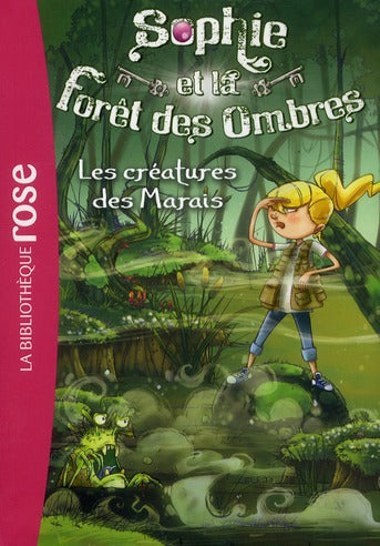 Sophie et la forêt des ombres Tome 2 : les créatures des marais