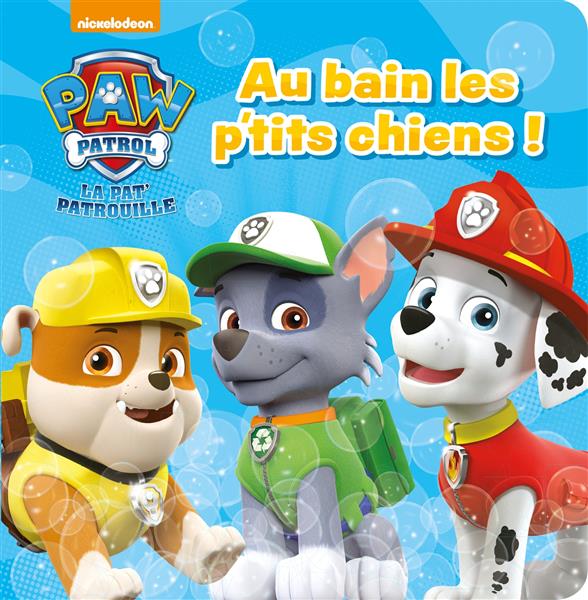 La Pat'Patrouille : livre bain ; au bain les p'tits chiens !
