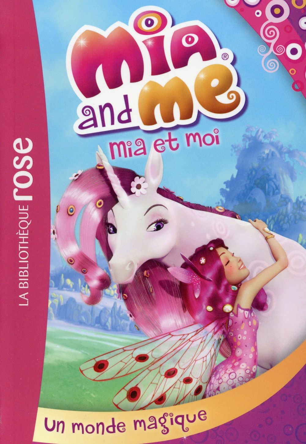 Mia et moi Tome 1 : un monde magique