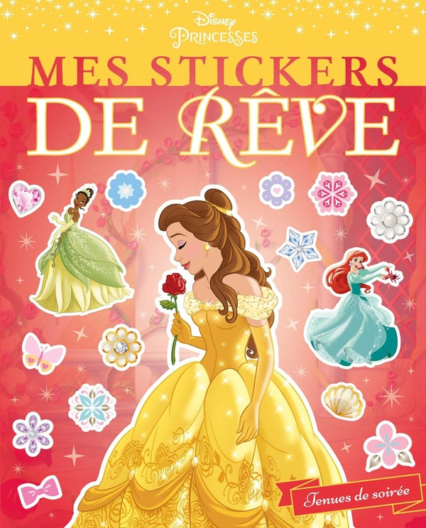 Mes stickers de rêve : Disney Princesses : mes stickers de rêve ; tenues de soirée