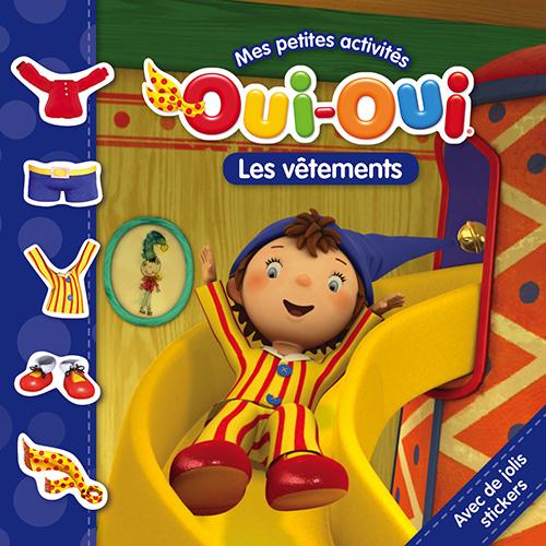 Oui-Oui ; mes petites activités ; les vêtements