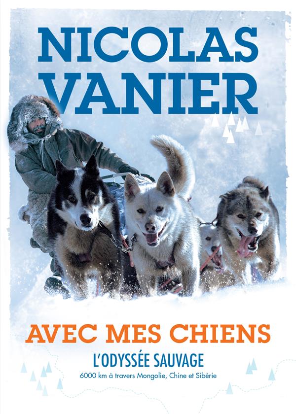 Avec mes chiens ; l'odyssée sauvage